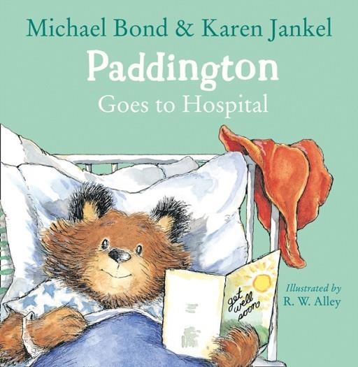 PADDINGTON GOES TO HOSPITAL | 9780008149246 | MICHAEL BOND