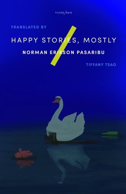 HAPPY STORIES, MOSTLY | 9781911284635 | NORMAN ERIKSON PASARIBU