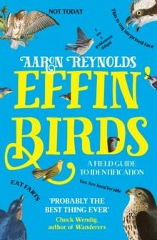 EFFIN' BIRDS : A FIELD GUIDE TO IDENTIFICATION | 9781800180437 | AARON REYNOLDS