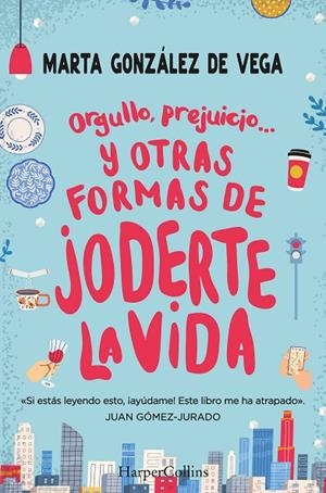 ORGULLO, PREJUICIO... Y OTRAS FORMAS DE JODERTE LA VIDA. | 9788491397335 | MARTA GONZÁLEZ