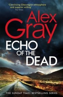 ECHO OF THE DEAD : THE GRIPPING 19TH INSTALLMENT OF THE SUNDAY TIMES BESTSELLING DSI LORIMER SERIES | 9780751583281 | ALEX GRAY