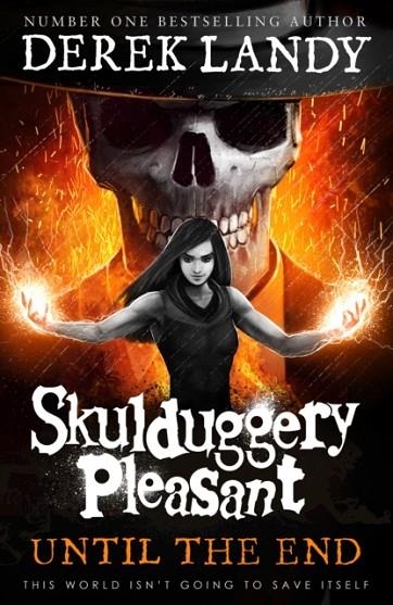 SKULDUGGERY PLEASANT 15: UNTIL THE END | 9780008386351 | DEREK LANDY