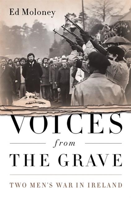 VOICES FROM THE GRAVE: TWO MEN'S WAR IN IRELAND | 9781586489328 | ED MOLONEY
