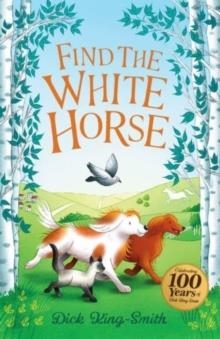 FIND THE WHITE HORSE | 9781782268765 | DICK KING-SMITH