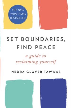 SET BOUNDARIES, FIND PEACE: A GUIDE TO RECLAIMING YOURSELF | 9780349426952 | SET BOUNDARIES, FIND PEACE : A GUIDE TO RECLAIMING YOURSELF