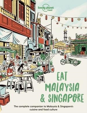 EAT MALAYSIA AND SINGAPORE 1 LONELY PLANET | 9781838695187