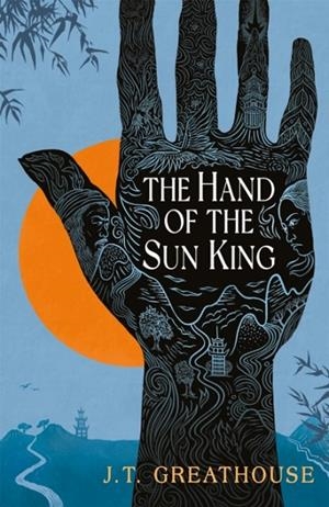 THE HAND OF THE SUN KING | 9781473232891 | JT GREATHOUSE