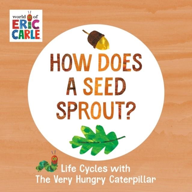 HOW DOES A SEED SPROUT? | 9780593386262 | ERIC CARLE
