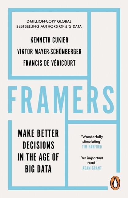 FRAMERS : MAKE BETTER DECISIONS IN THE AGE OF BIG DATA | 9780753555002 | KENNETH CUKIER