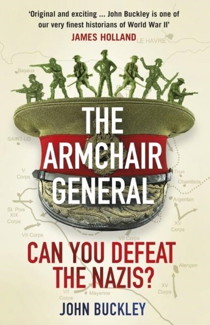 THE ARMCHAIR GENERAL | 9781529157239 | JOHN BUCKLEY