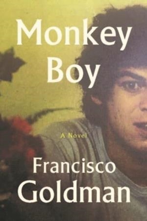 MONKEY BOY | 9781611854428 | FRANCISCO GOLDMAN