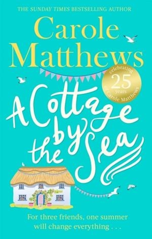 A COTTAGE BY THE SEA | 9780751545531 | CAROLE MATTHEWS
