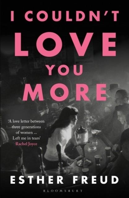 I COULDN'T LOVE YOU MORE | 9781526629920 | ESTHER FREUD
