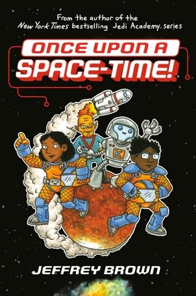 ONCE UPON A SPACE-TIME! | 9780553534382 | JEFFREY BROWN