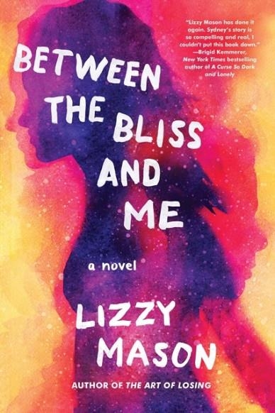 BETWEEN THE BLISS AND ME | 9781641293853 | LIZZY MASON