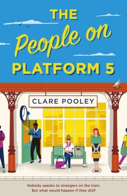 THE PEOPLE ON PLATFORM 5 | 9781787631816 | CLARE POOLEY