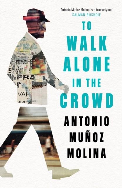 TO WALK ALONE IN THE CROWD | 9781788161954 | ANTONIO MUNOZ MOLINA