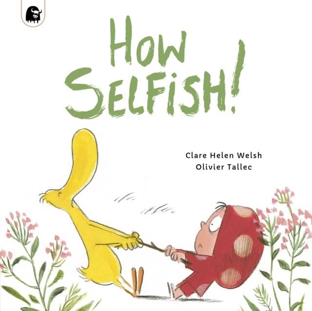 HOW SELFISH | 9780711244481 | CLARE HELEN