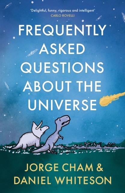 FREQUENTLY ASKED QUESTIONS ABOUT THE UNIVERSE | 9781529331066 | CHAM AND WHITESON