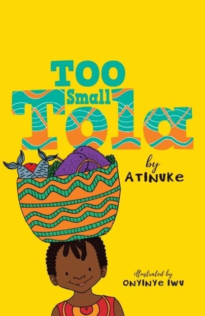 TOO SMALL TOLA | 9781406388916 | ATINUKE