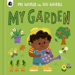 MY WORLD IN 100 WORDS: MY GARDEN  | 9780711257238 | HAPPY YAK