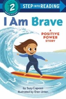 STEP INTO READING 2: I AM BRAVE | 9780593434154 | SUZY CAPOZZI