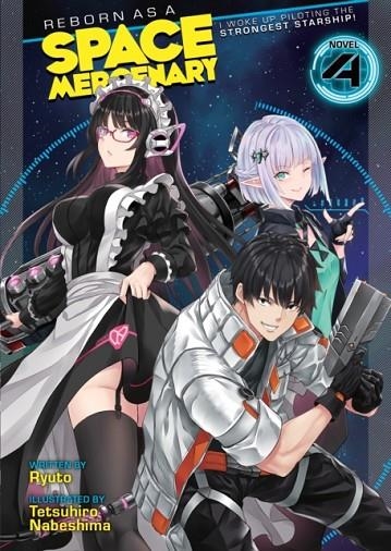 REBORN AS A SPACE MERCENARY: I WOKE UP PILOTING THE STRONGEST STARSHIP! (LIGHT NOVEL) VOL. 4 : 4 | 9781638581963 | RYUTO