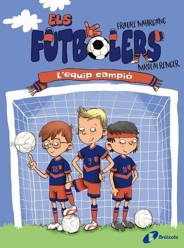 ELS FUTBOLERS, 1. L'EQUIP CAMPIÓ | 9788413491639 | FRAUKE NAHRGANG