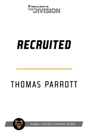 TOM CLANCY'S THE DIVISION: RECRUITED | 9781839081163 | THOMAS PARROTT