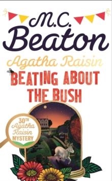 AGATHA RAISING: BEATING ABOUT THE BUSH | 9781472127006 | M C BEATON