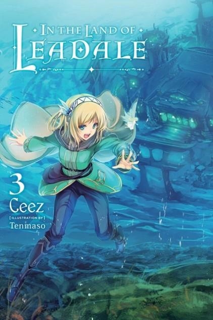 IN THE LAND OF LEADALE, VOL. 3 (LIGHT NOVEL) | 9781975322168 | CEEZ