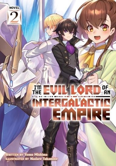 I'M THE EVIL LORD OF AN INTERGALACTIC EMPIRE! (LIGHT NOVEL) VOL. 2 : 2 | 9781638581468 | YOMU MISHIMA 