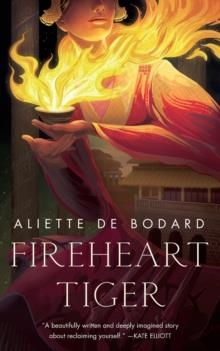 FIREHEART TIGER | 9781250793263 | ALIETTE DE BODARD