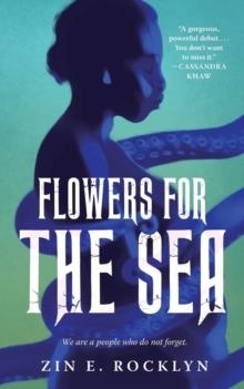 FLOWERS FOR THE SEA | 9781250804037 | ZIN E. ROCKLYN
