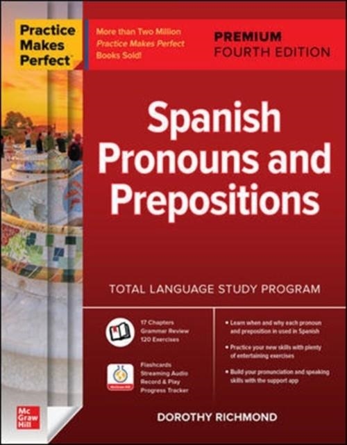 PRACTICE MAKES PERFECT: SPANISH PRONOUNS AND PREPOSITIONS, PREMIUM FOURTH EDITION | 9781260467543 | DOROTHY RICHMOND