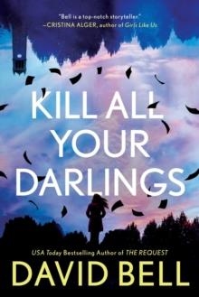 KILL ALL YOUR DARLINGS | 9780593198674 | DAVID BELL