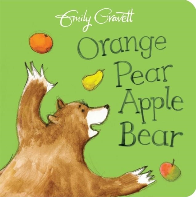 ORANGE PEAR APPLE BEAR BOARD BOOK | 9781509841219 | EMILY GRAVETT