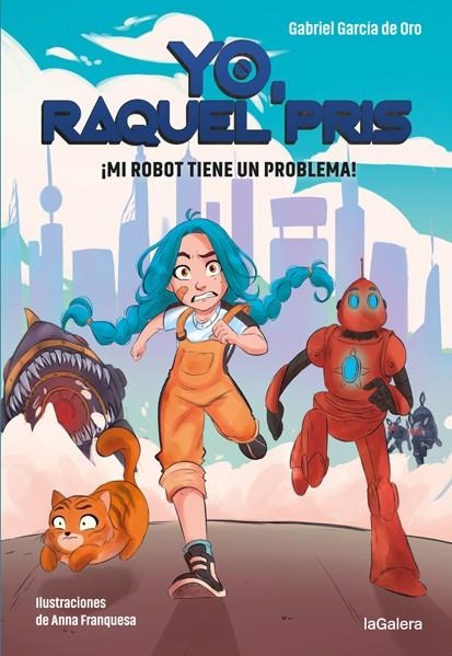 YO, RAQUEL PRIS 1. ¡MI ROBOT TIENE UN PROBLEMA! | 9788424670931 | GABRIEL GARCÍA DE ORO