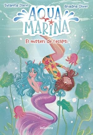 AQUA MARINA 2. EL MISTERI DE L'ECLIPSI | 9788424669416 | SUSANNA ISERN / ARIADNA OLIVER