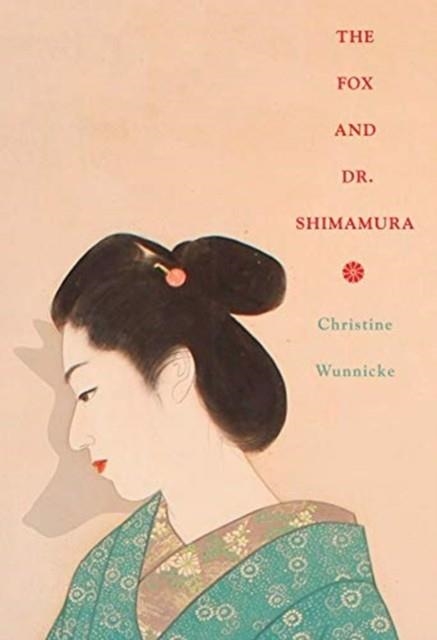 THE FOX AND DR. SHIMAMURA | 9780811226240 | CHRISTINE WUNNICKE 