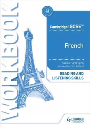 CAMBRIDGE IGCSE™ FRENCH READING AND LISTENING SKILLS WORKBOOK | 9781398329416