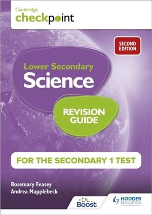 CAMBRIDGE CHECKPOINT LOWER SECONDARY SCIENCE REVISION GUIDE FOR THE SECONDARY 1 TEST 2ND EDITION | 9781398364219