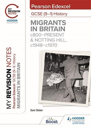 MY REVISION NOTES: PEARSON EDEXCEL GCSE (9–1) HISTORY: MIGRANTS IN BRITAIN, C800–PRESENT AND NOTTING HILL, C1948–C1970-DIGITAL | 9781398368736