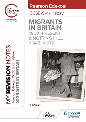 MY REVISION NOTES: PEARSON EDEXCEL GCSE (9–1) HISTORY: MIGRANTS IN BRITAIN, C800–PRESENT AND NOTTING HILL, C1948–C1970-DIGITAL | 9781398368736