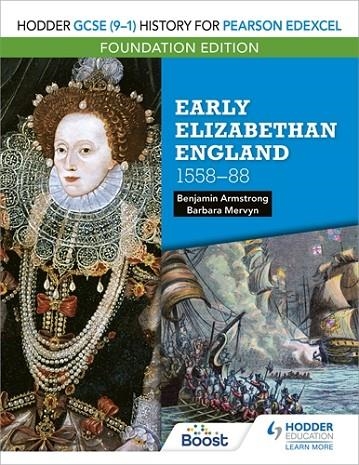 HODDER GCSE (9–1) HISTORY FOR PEARSON EDEXCEL FOUNDATION EDITION: EARLY ELIZABETHAN ENGLAND 1558–88-DIGITAL | 9781398355859