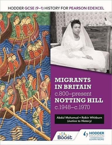 HODDER GCSE (9–1) HISTORY FOR PEARSON EDEXCEL: MIGRANTS IN BRITAIN, C800–PRESENT AND NOTTING HILL C1948–C1970-DIGITAL | 9781398336018
