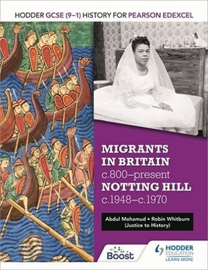 HODDER GCSE (9–1) HISTORY FOR PEARSON EDEXCEL: MIGRANTS IN BRITAIN, C800–PRESENT AND NOTTING HILL C1948–C1970-DIGITAL | 9781398336018