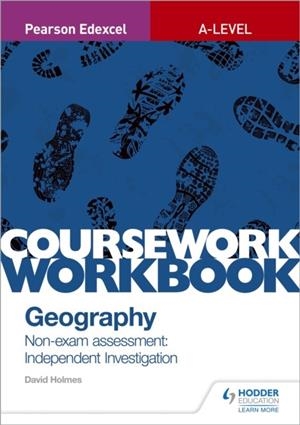 PEARSON EDEXCEL A-LEVEL GEOGRAPHY COURSEWORK WORKBOOK: NON-EXAM ASSESSMENT: INDEPENDENT INVESTIGATION | 9781510468757