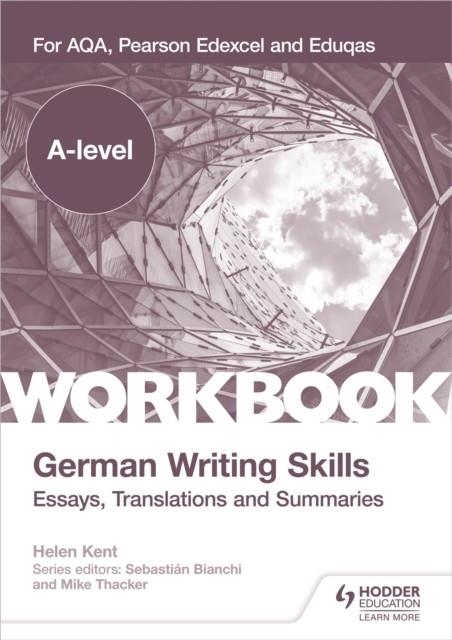 A-LEVEL GERMAN WRITING SKILLS: ESSAYS, TRANSLATIONS AND SUMMARIES | 9781398311978