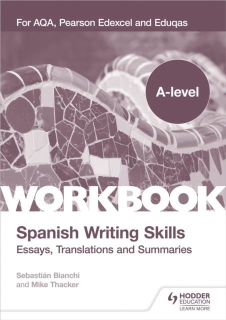 A-LEVEL SPANISH WRITING SKILLS: ESSAYS, TRANSLATIONS AND SUMMARIES | 9781398311985